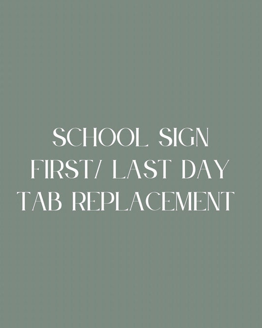 School Sign First Day/ Last Day Tab Replacement